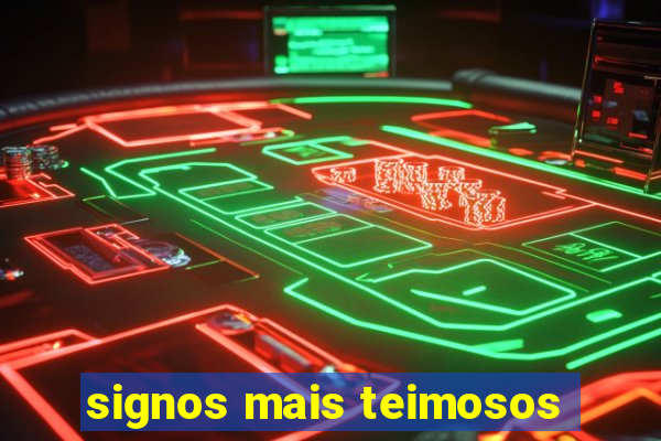 signos mais teimosos